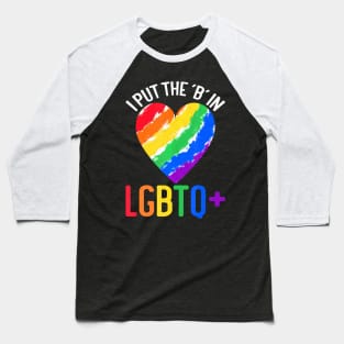 I Put The 'B' In LGBTQ  LGBT Pride Baseball T-Shirt